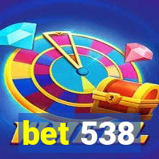bet 538